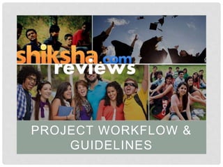 PROJECT WORKFLOW &
GUIDELINES
 