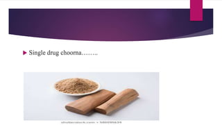  Single drug choorna……..
 