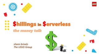 $hillings in $erverless
the money talk
sheen brisals
The LEGO Group
 