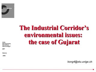 The Industrial Corridor’s environmental issues:  the case of Gujarat [email_address] 