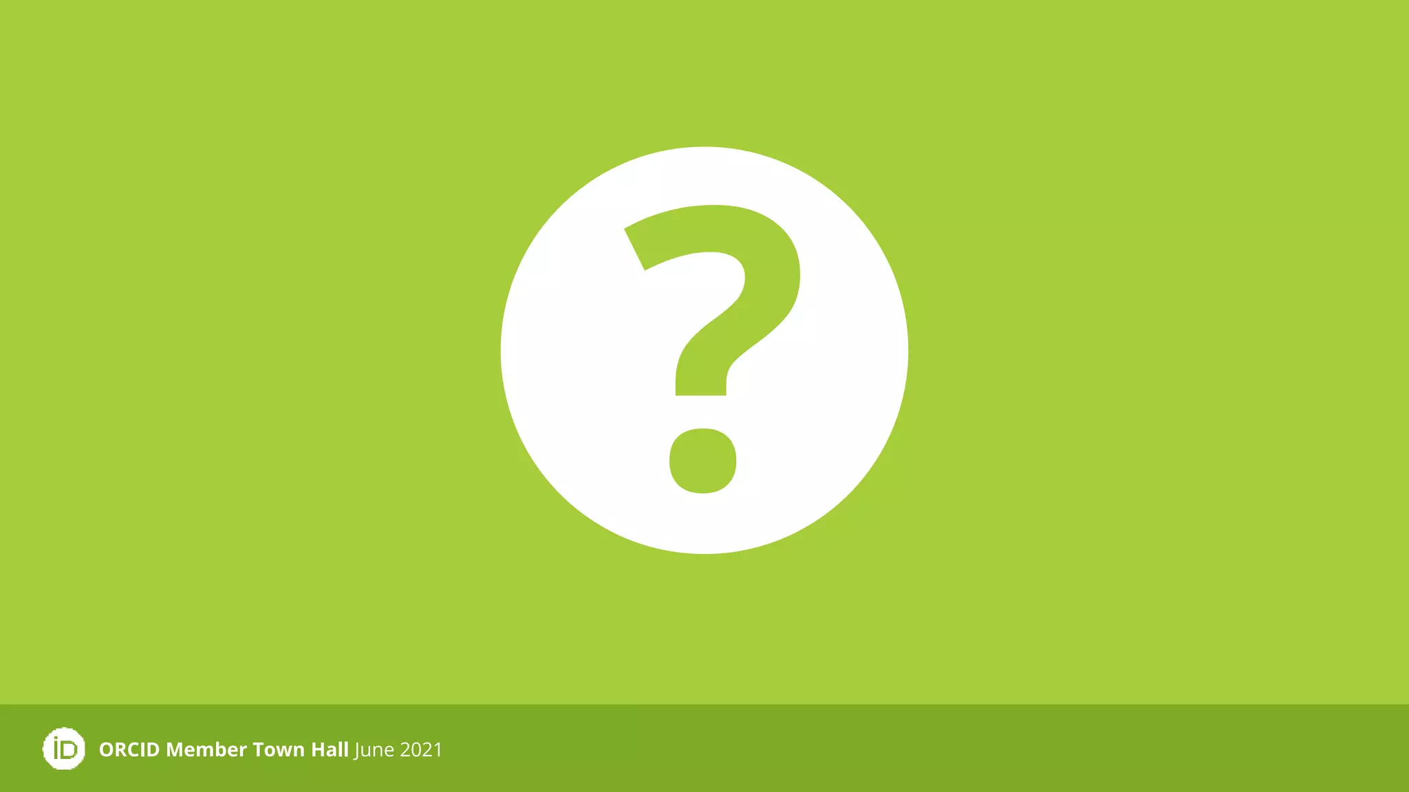 ?
ORCID Member Town Hall June 2021
 