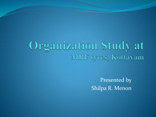 Presented by
Shilpa R. Menon
 