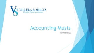 Accounting Musts
For Attorneys
 
