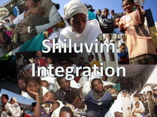 Shiluvim 
Integration 
 