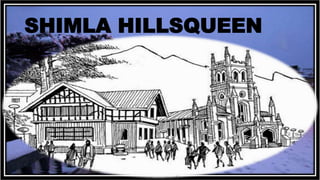 SHIMLA HILLSQUEEN
1
 