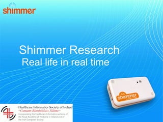 Shimmer Research  Real life in real time 