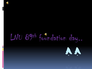            ^^ LNU 89th foundation day.. 