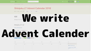 We write  
Advent Calender
 