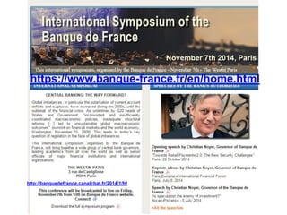 https://www.banque-france.fr/en/home.html 
A few slides 
http://banquedefrance.canalchat.fr/2014/1/fr/ 
 