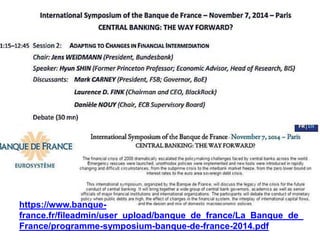 https://www.banque-france. 
fr/fileadmin/user_upload/banque_de_france/La_Banque_de_ 
France/programme-symposium-banque-de-france-2014.pdf 
 