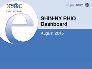 SHIN-NY RHIO
Dashboard
August 2015
 