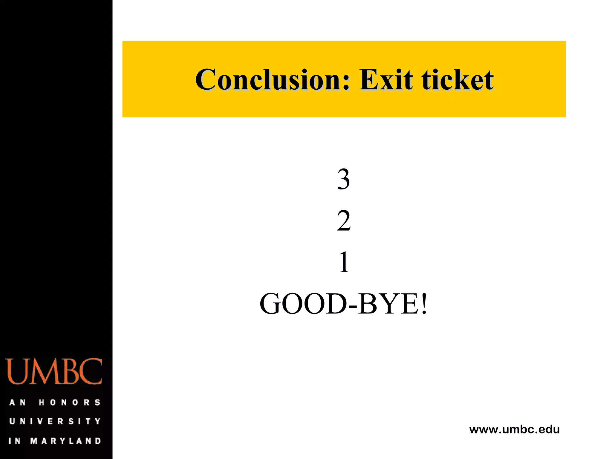 3 2 1 GOOD-BYE! Conclusion: Exit ticket 