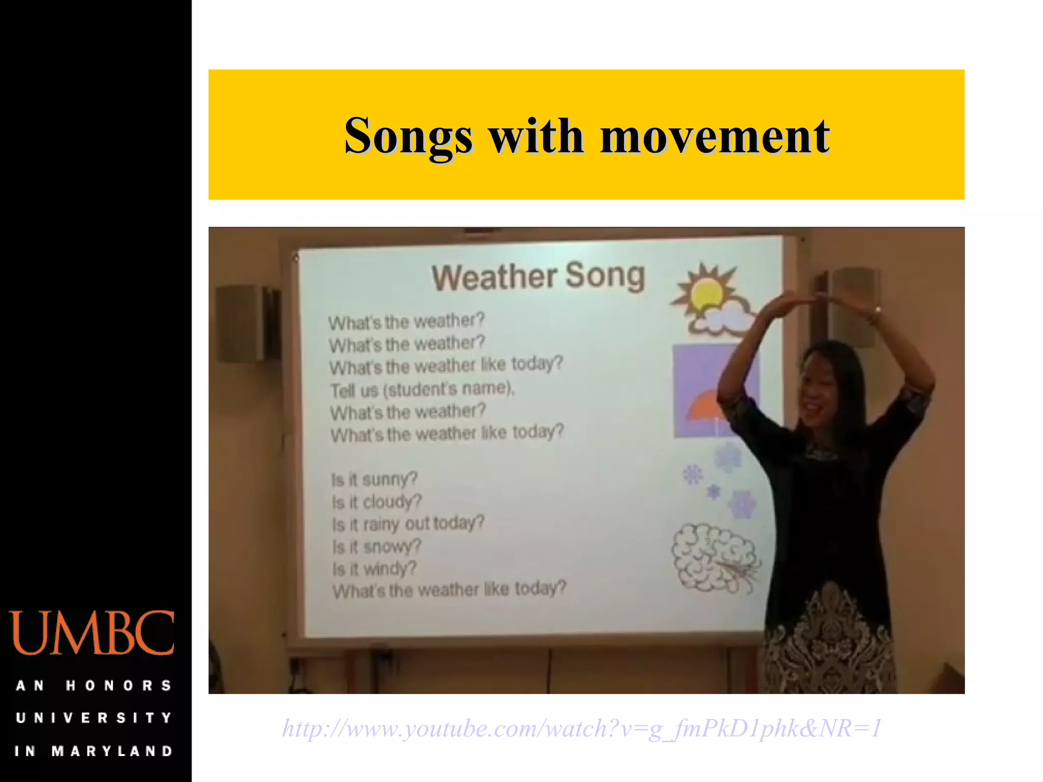 Songs with movement http://www.youtube.com/watch?v=g_fmPkD1phk&NR=1   