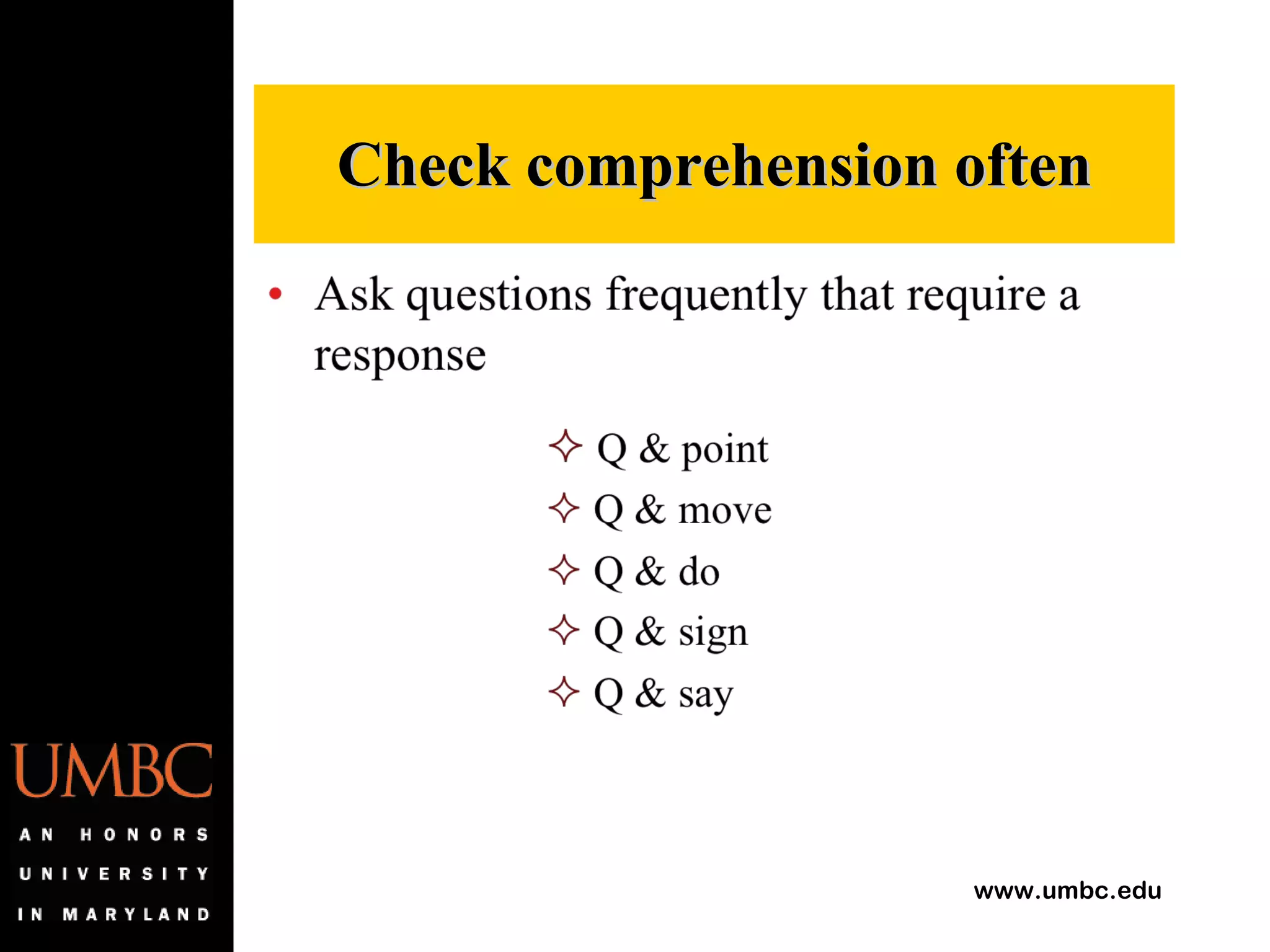 Check comprehension often 