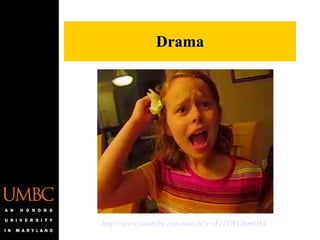 Drama http://www.youtube.com/watch?v=FcIZWGhmkHA   