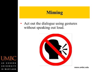 Act out the dialogue using gestures without speaking out loud. Miming Hi, John!  How are you? 