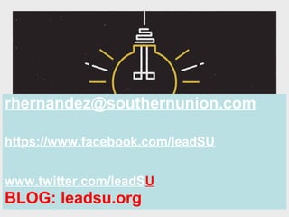 rhernandez@southernunion.com
https://www.facebook.com/leadSU
www.twitter.com/leadSU
BLOG: leadsu.org
 