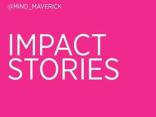 @MIND_MAVERICK




IMPACT
STORIES
 