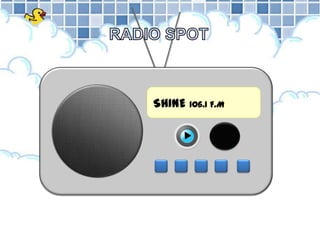RADIO SPOT SHINE 106.1 F.M