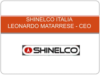 SHINELCO ITALIALEONARDO MATARRESE- CEO 