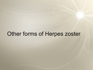 Other forms of Herpes zoster
 