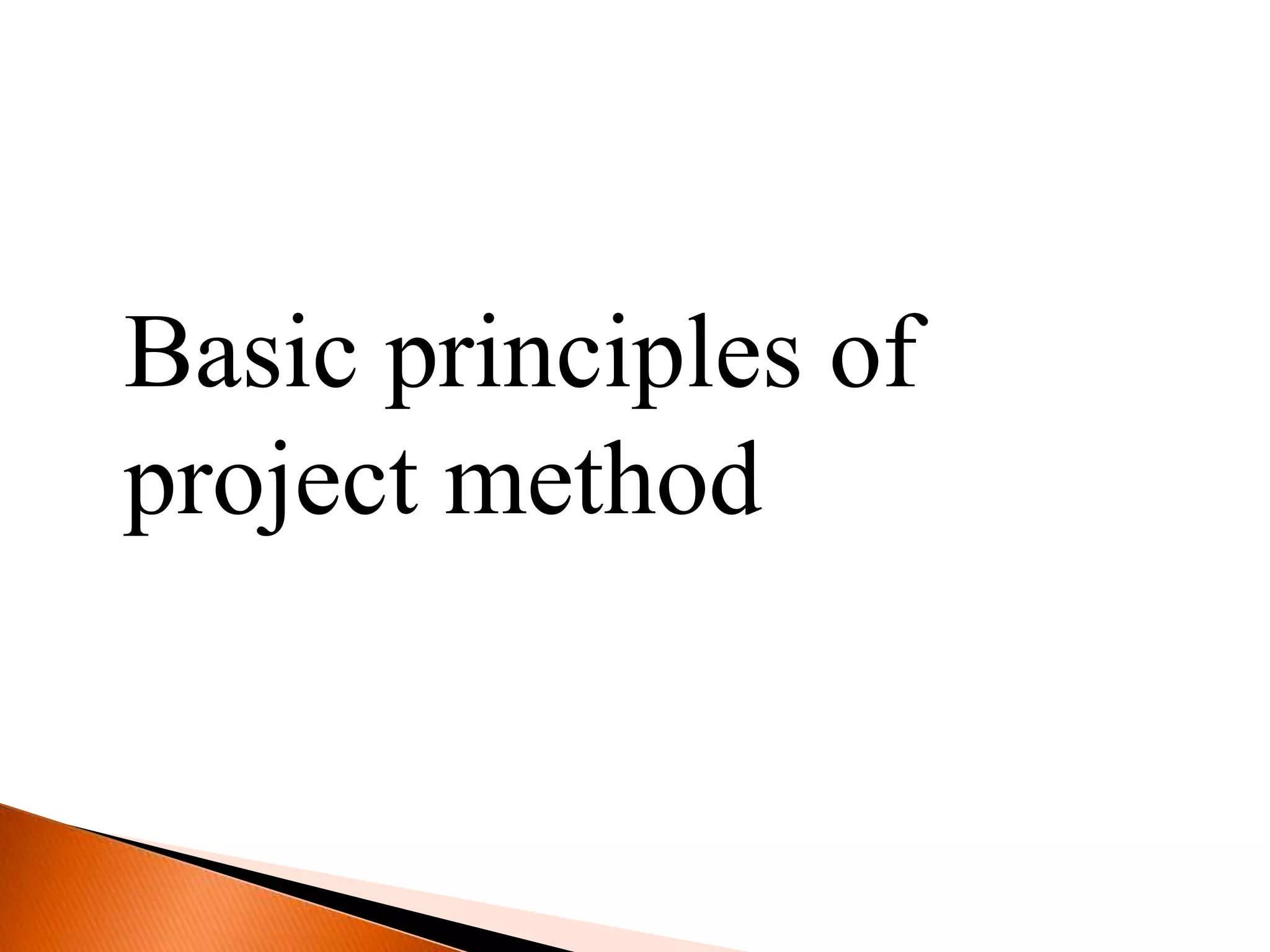 Basic principles of 
project method 
 