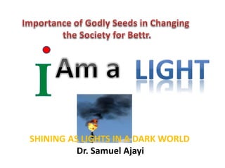 Transition workshop of HRB into HRO-HRO 2019 &
Beyond.
SHINING AS LIGHTS IN A DARK WORLD
Dr. Samuel Ajayi
 