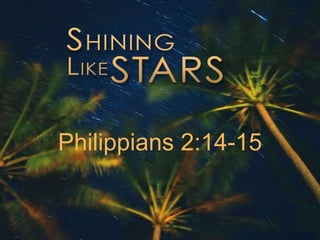 Philippians 2:14-15
 