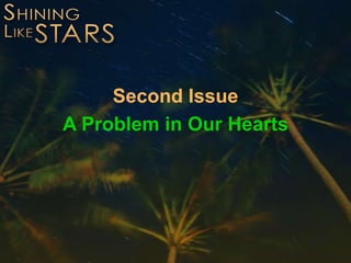 Second Issue
A Problem in Our Hearts
 