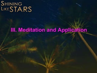 III. Meditation and Application
 