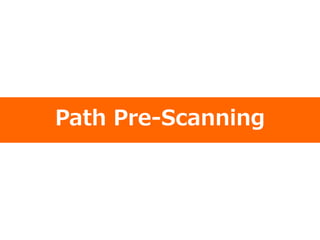 Path Pre-Scanning
 