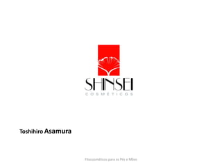 Fitocosméticos para os Pés e Mãos
Toshihiro Asamura
 