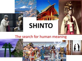 SHINTO
The search for human meaning
 