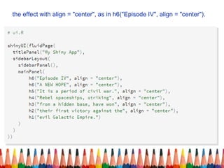 the effect with align = "center", as in h6("Episode IV", align = "center").
 