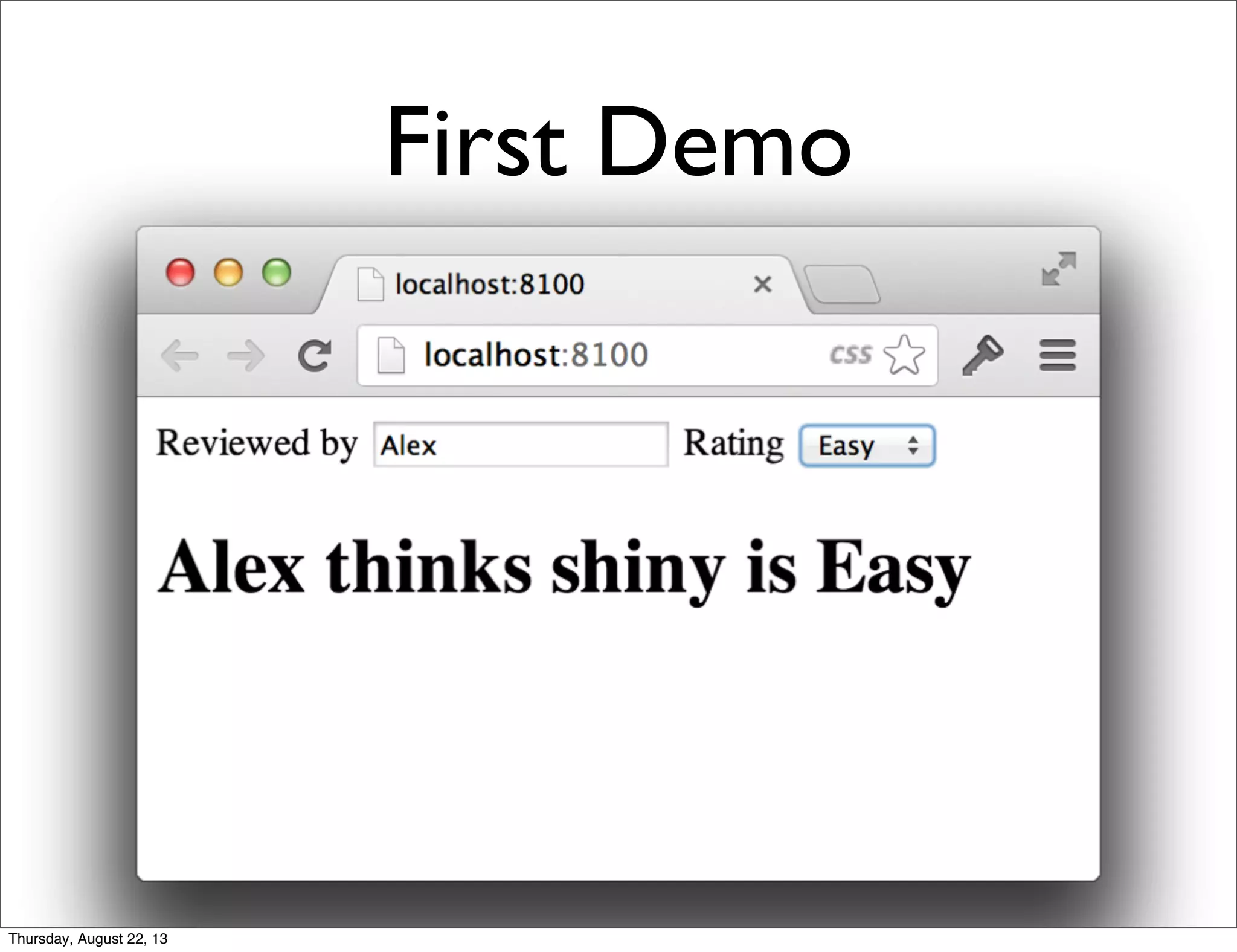 First Demo
Thursday, August 22, 13
 