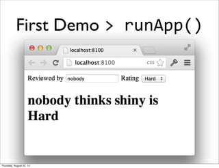 First Demo >	
  runApp()
Thursday, August 22, 13
 