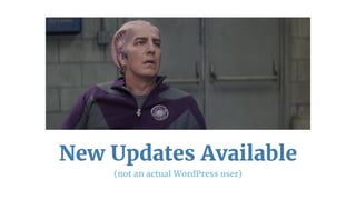 New Updates Available
(not an actual WordPress user)
 