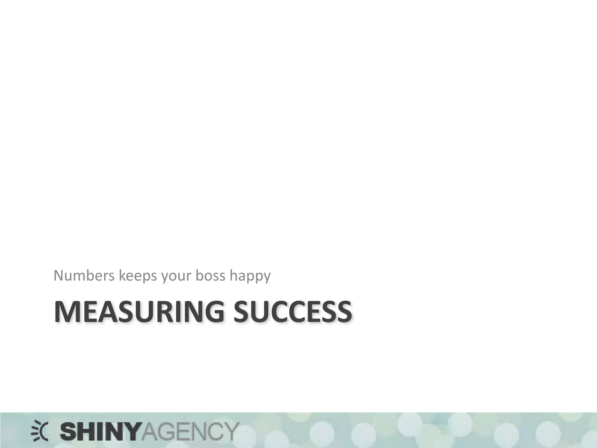 Measuring SuccessNumbers keeps your boss happy
