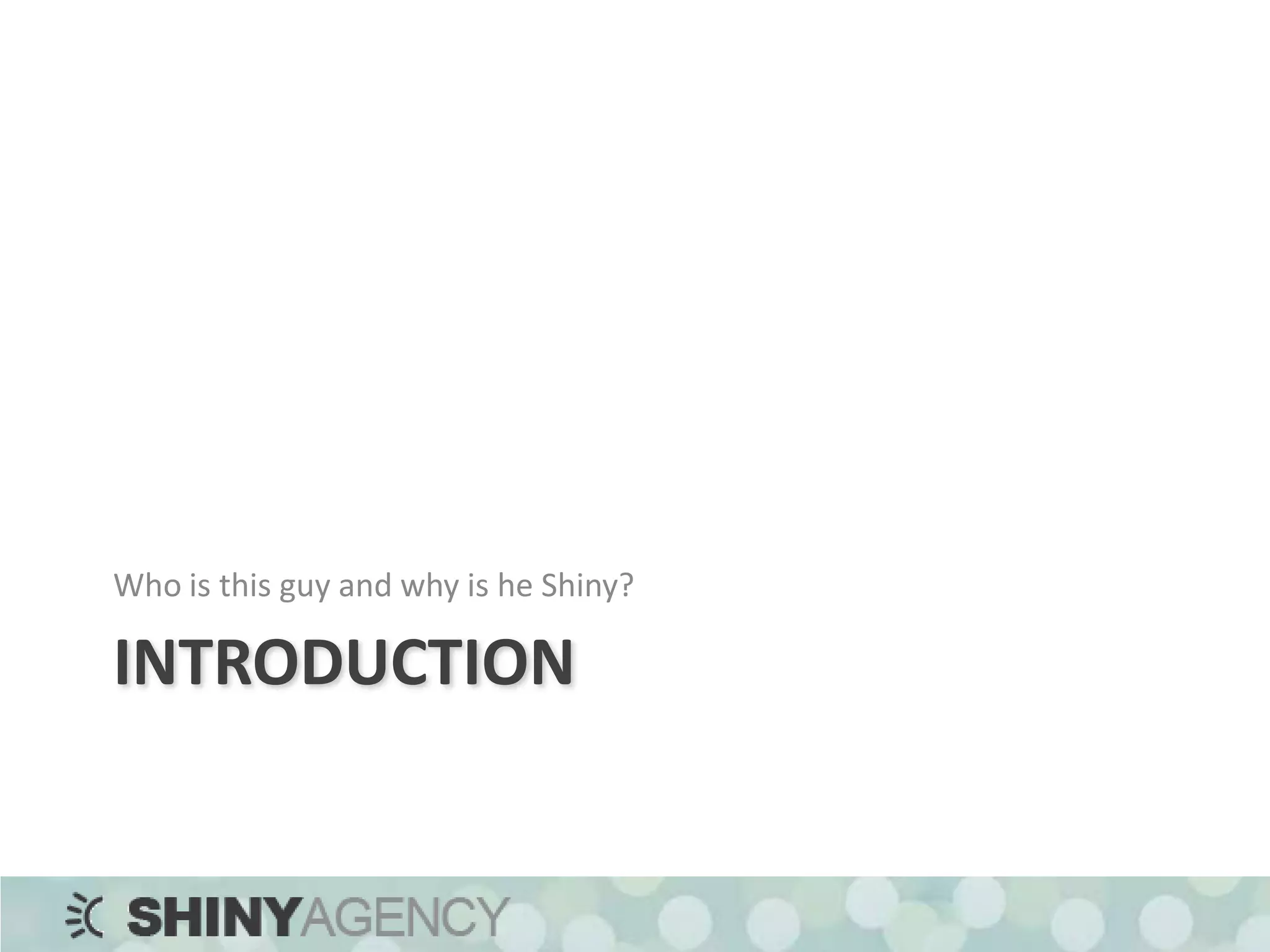 IntroductionWho is this guy and why is he Shiny?