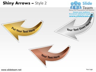 Shiny Arrows – Style 2




www.slideteam.net         Your Logo
 
