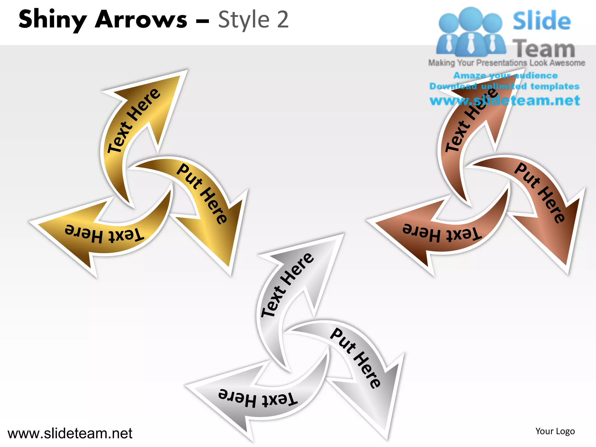 Shiny Arrows – Style 2




www.slideteam.net         Your Logo
 