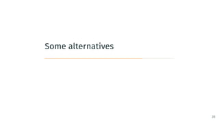 Some alternatives
28
 