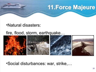 Natural disasters: fire, flood, storm, earthquake… Social disturbances: war, strike,… 
