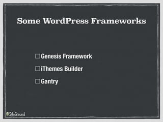 Genesis Framework
iThemes Builder
Gantry
Some WordPress Frameworks