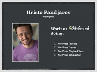 Hristo Pandjarov
WordPress Tutorials
WordPress Themes
WordPress Plugins & Tools
WordPress Optimization
Work at
doing:
@pandjarov
 