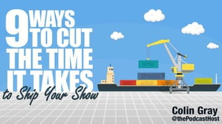 9 Ways to Cut the Time it Takes to Ship Your Show
