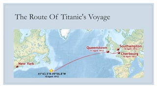 The Route Of Titanic's Voyage 
 