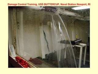 Damage Control Training, USS BUTTERCUP, Naval Station Newport, RI
 