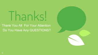 15
Thanks!Thank You All For Your Attention
Do You Have Any QUESTIONS?
 