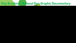 Ship Breaking | National Geo-Graphic Documentary
5
 